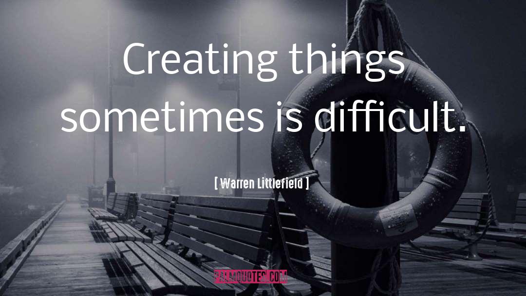 Creating Things quotes by Warren Littlefield