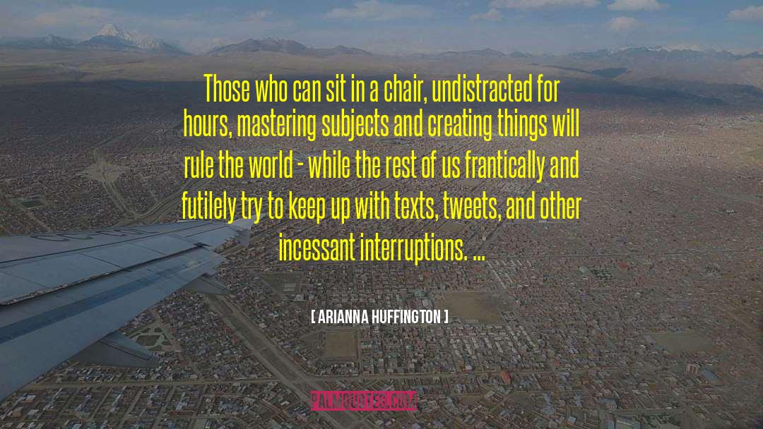 Creating Things quotes by Arianna Huffington