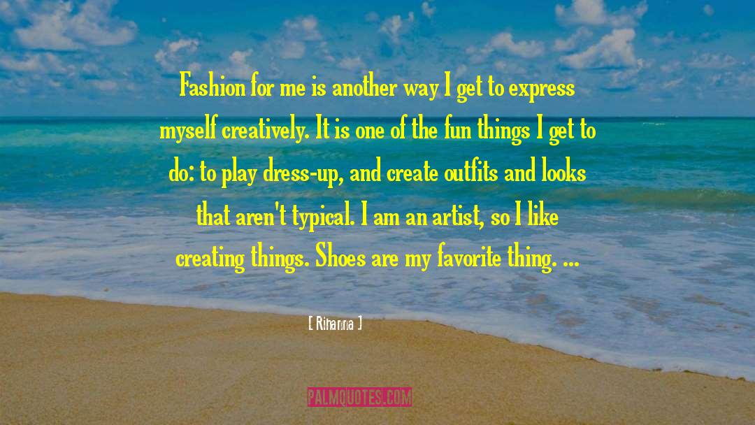 Creating Things quotes by Rihanna
