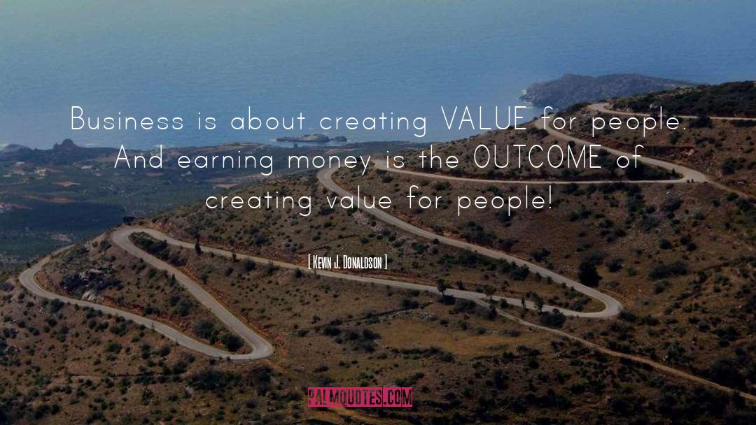 Creating Value quotes by Kevin J. Donaldson