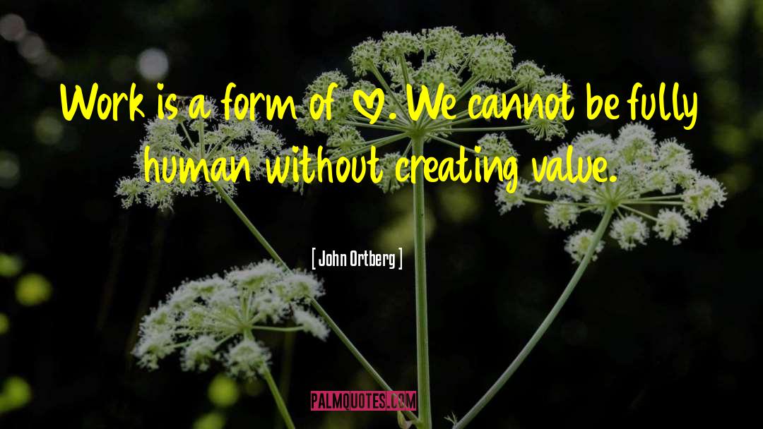 Creating Value quotes by John Ortberg