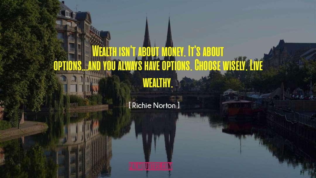 Creating Wealth quotes by Richie Norton