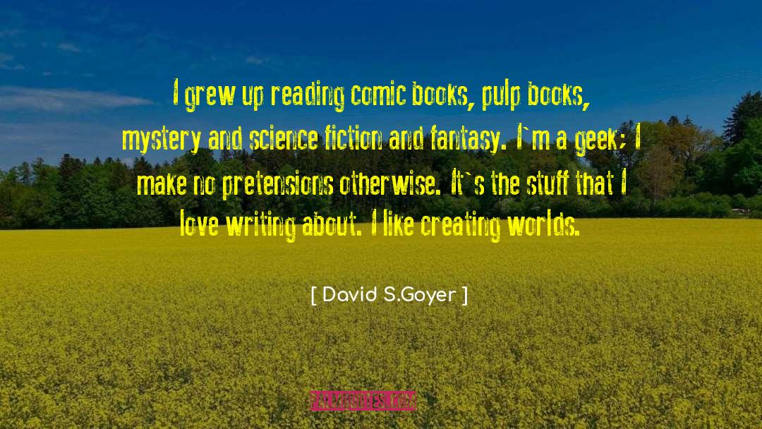 Creating Worlds quotes by David S.Goyer