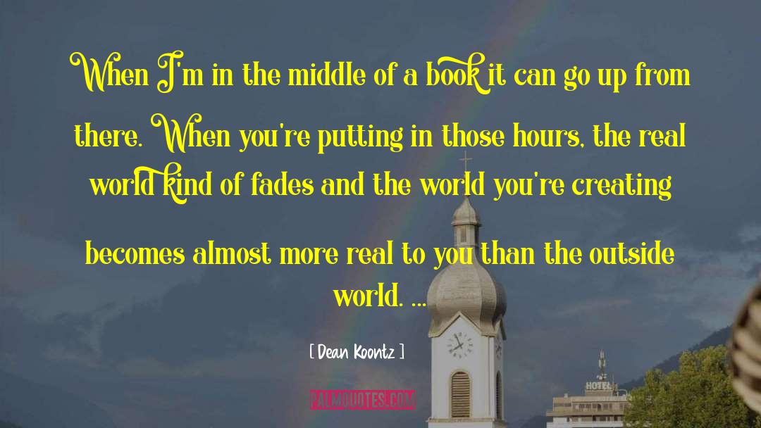 Creating Worlds quotes by Dean Koontz