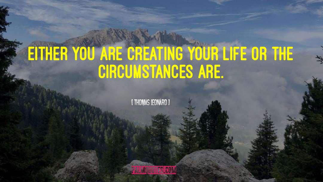 Creating Your Life quotes by Thomas Leonard