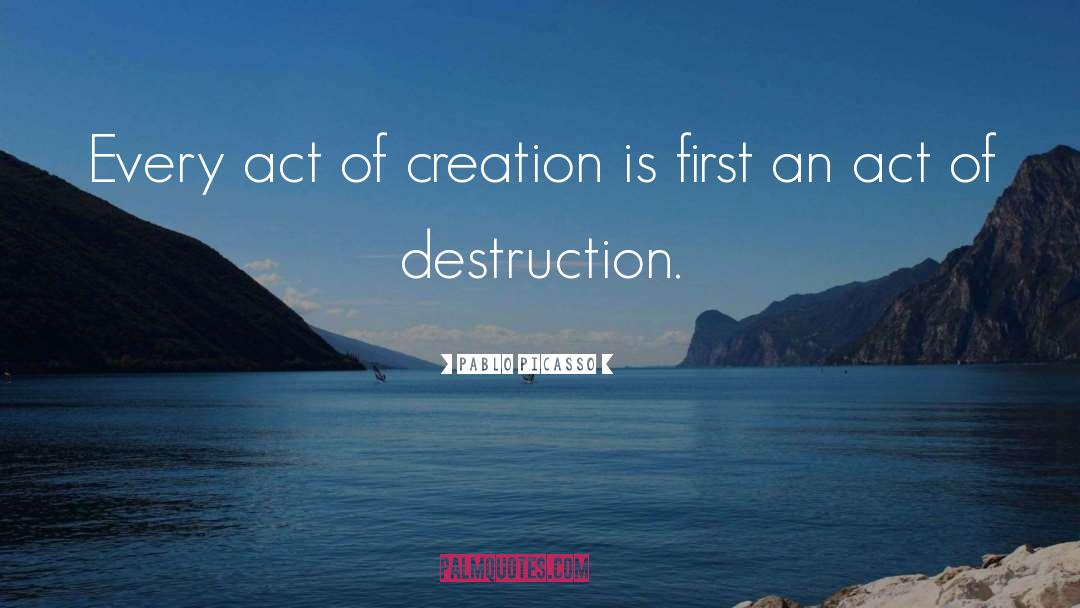 Creation And Destruction quotes by Pablo Picasso