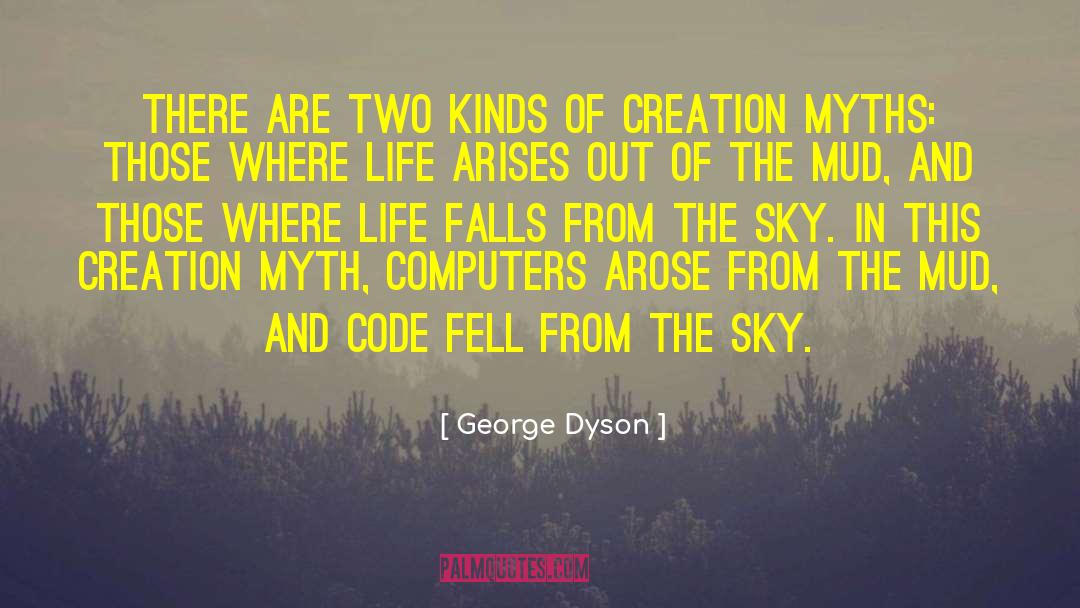 Creation Myth quotes by George Dyson