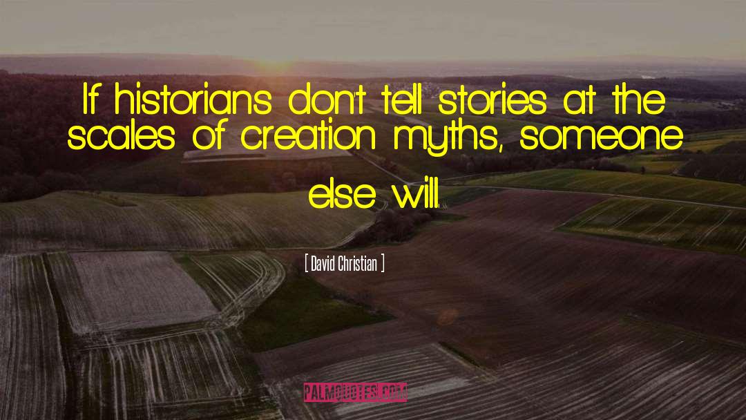 Creation Myths quotes by David Christian