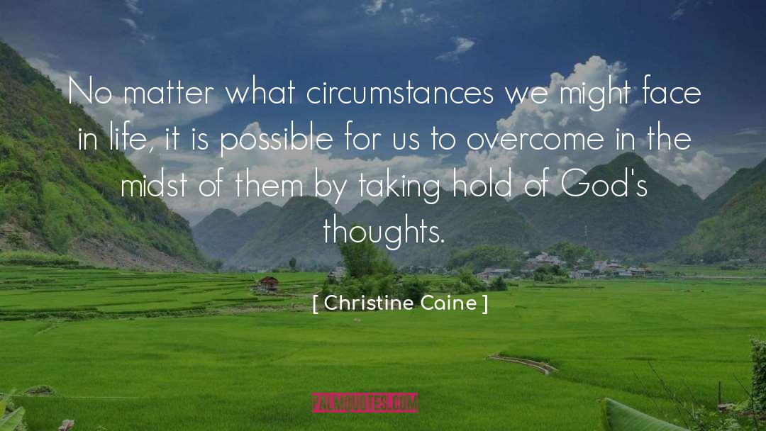 Creation Of Circumstances quotes by Christine Caine