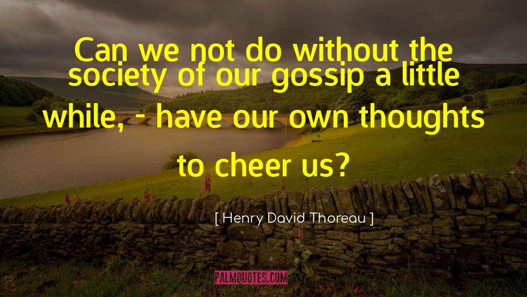 Creation Of Society quotes by Henry David Thoreau