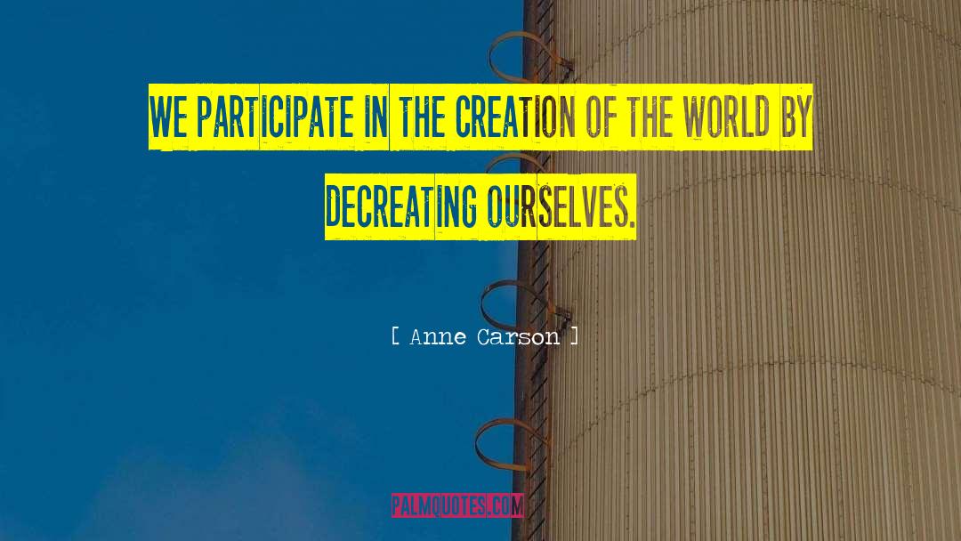 Creation Of The World quotes by Anne Carson