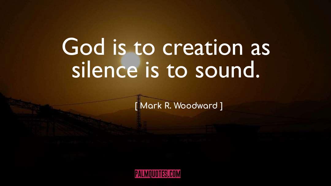 Creation quotes by Mark R. Woodward