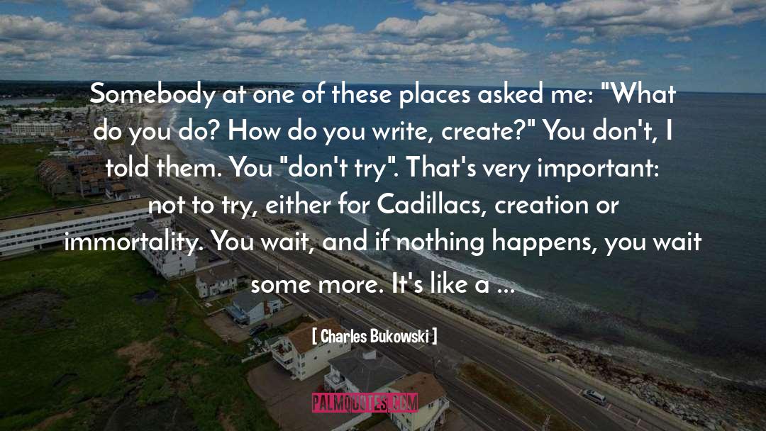 Creation quotes by Charles Bukowski