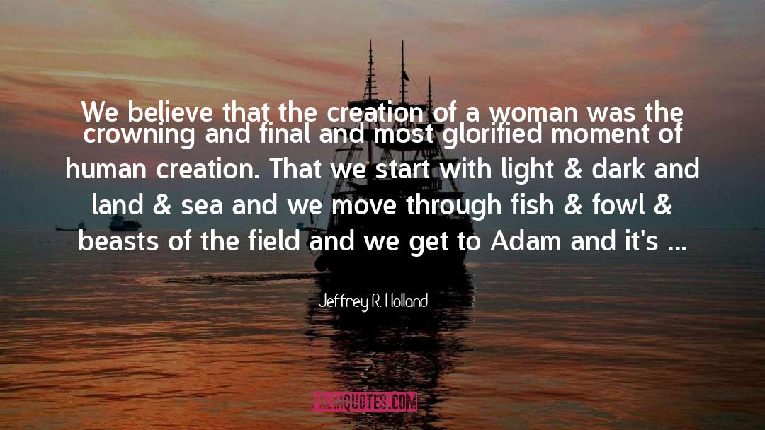 Creation Science quotes by Jeffrey R. Holland