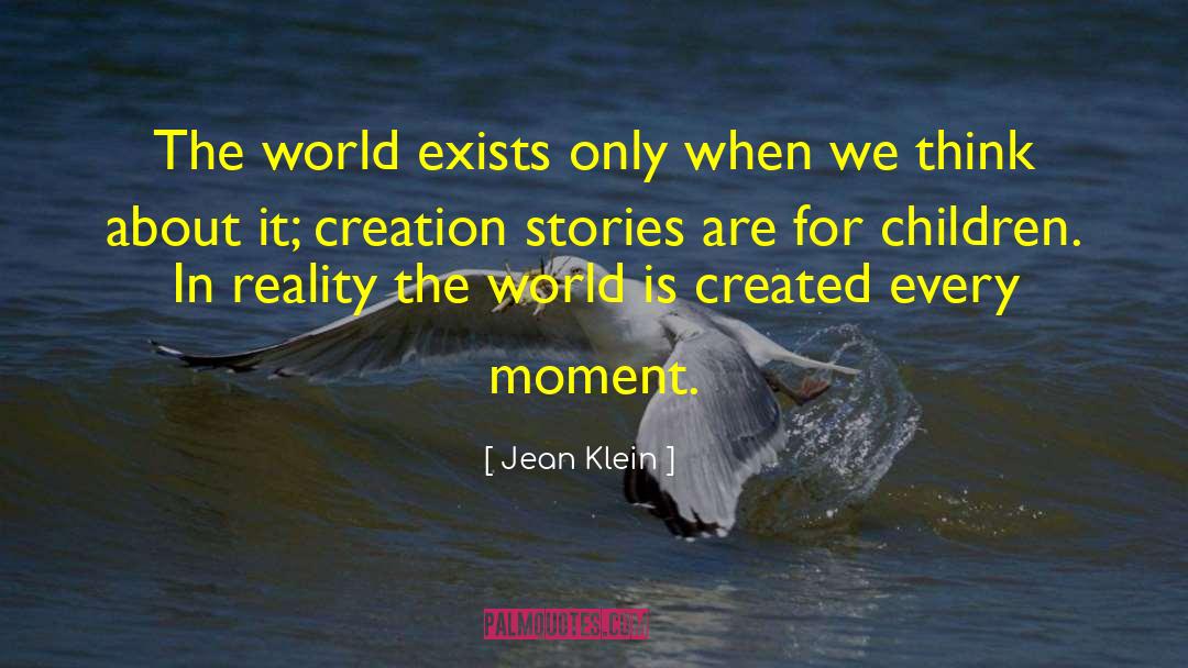 Creation Stories quotes by Jean Klein