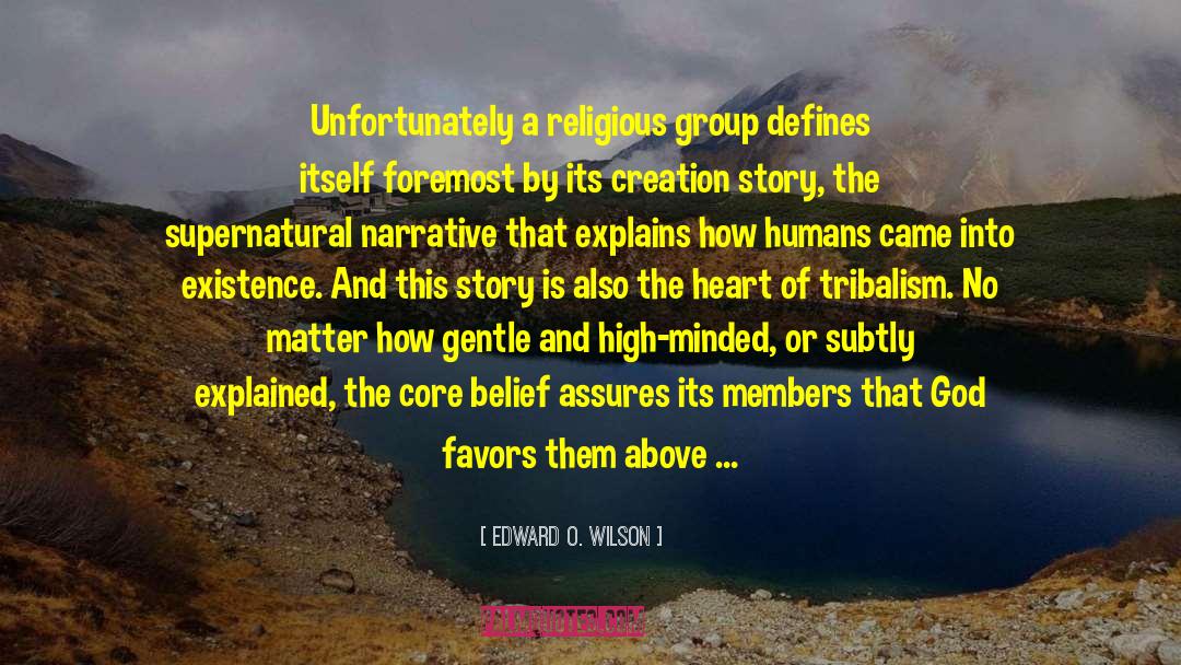 Creation Story quotes by Edward O. Wilson