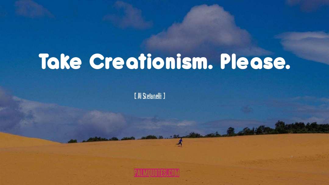 Creationism quotes by Al Stefanelli