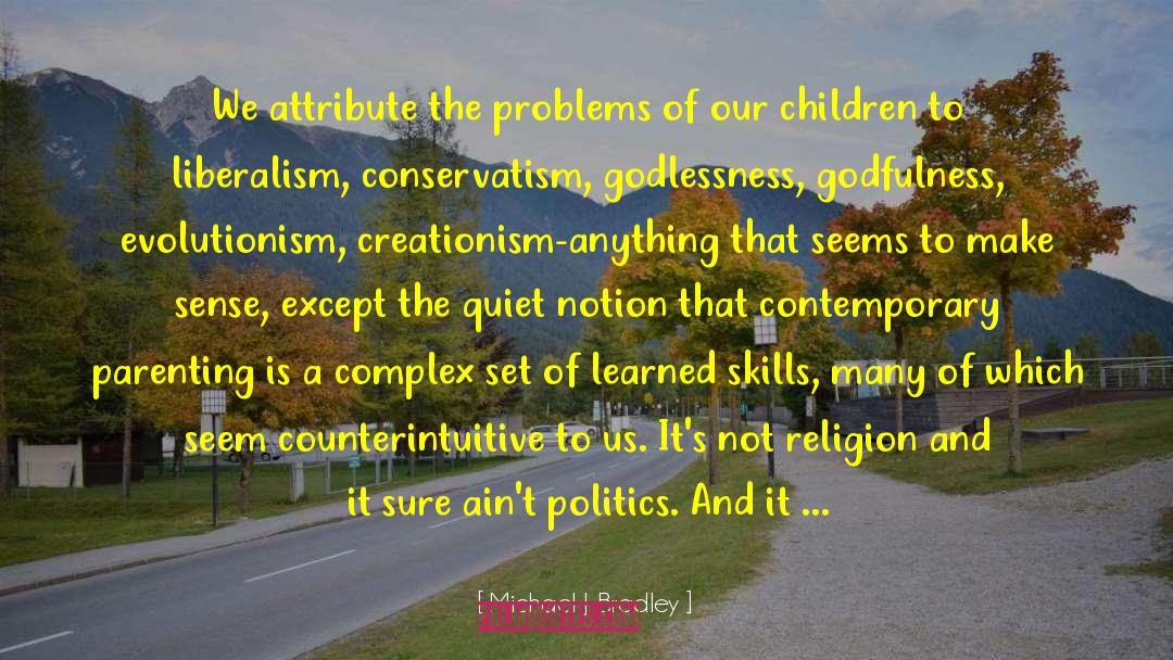 Creationism quotes by Michael J. Bradley