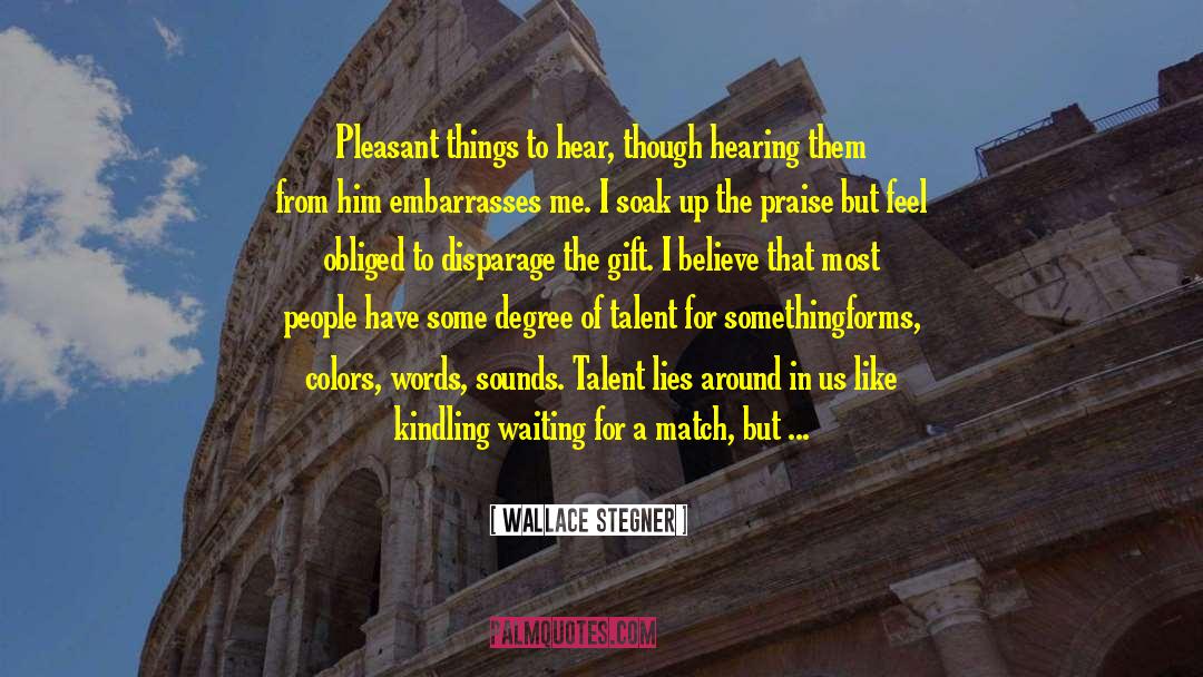 Creationists Believe quotes by Wallace Stegner