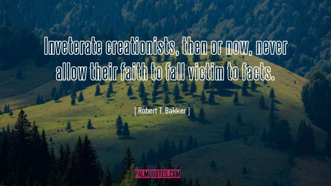Creationists quotes by Robert T. Bakker