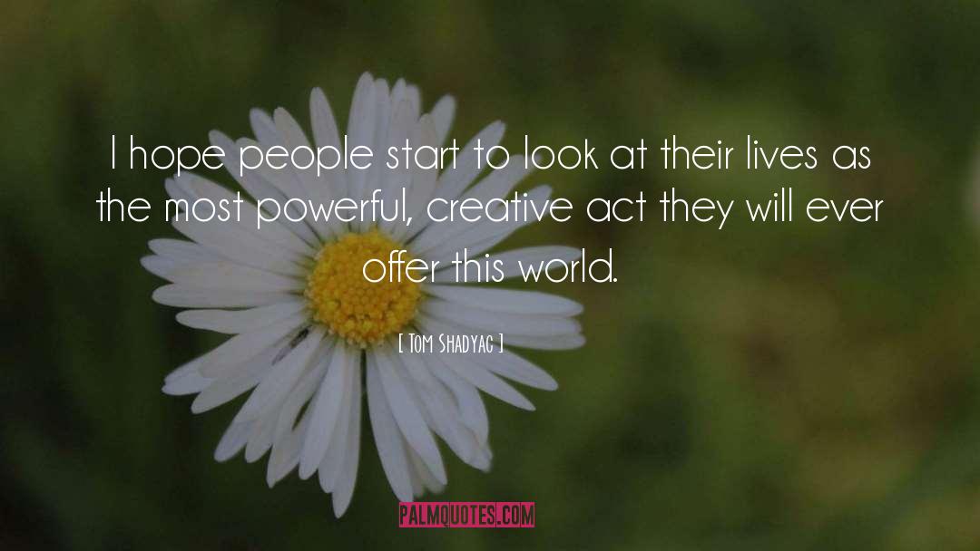 Creative Act quotes by Tom Shadyac