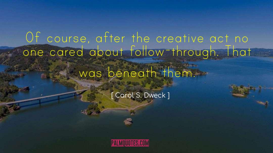 Creative Act quotes by Carol S. Dweck