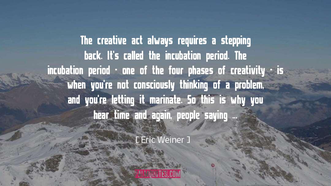 Creative Act quotes by Eric Weiner