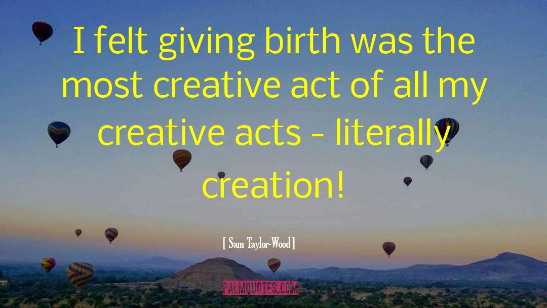 Creative Act quotes by Sam Taylor-Wood