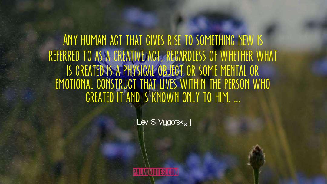 Creative Act quotes by Lev S. Vygotsky