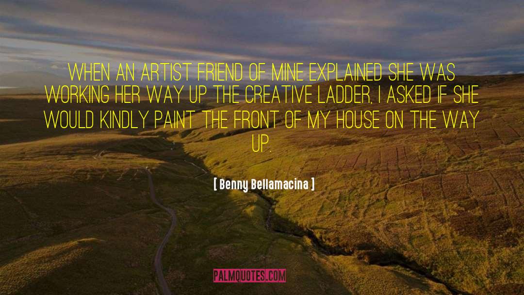 Creative Actions quotes by Benny Bellamacina