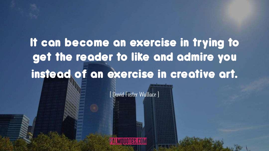 Creative Art quotes by David Foster Wallace
