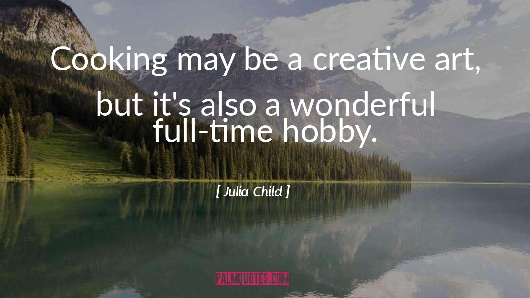 Creative Art quotes by Julia Child