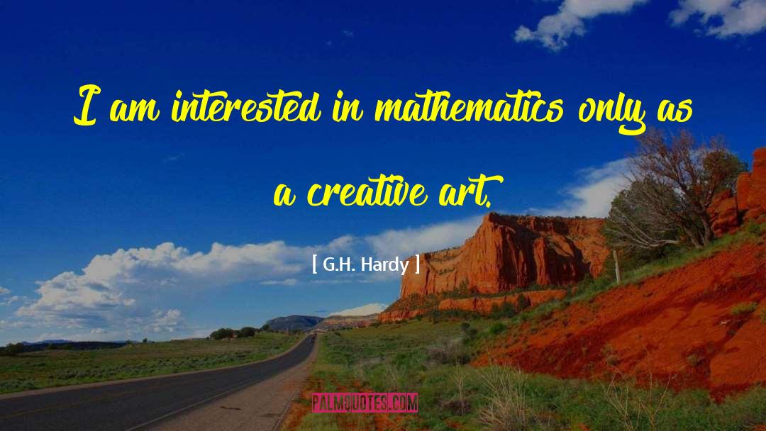 Creative Art quotes by G.H. Hardy