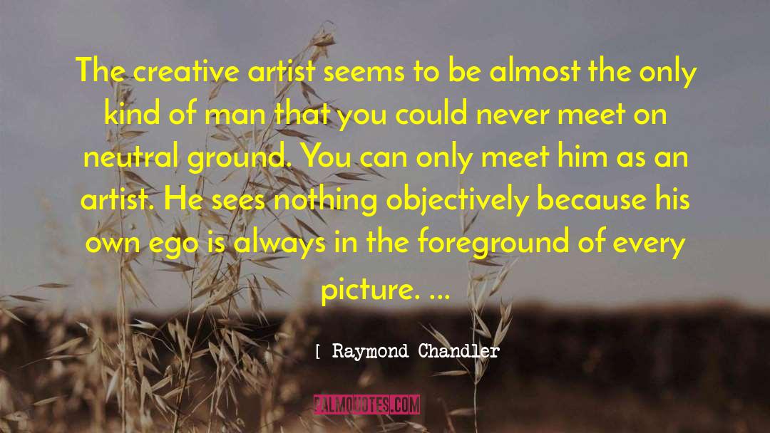 Creative Artists quotes by Raymond Chandler