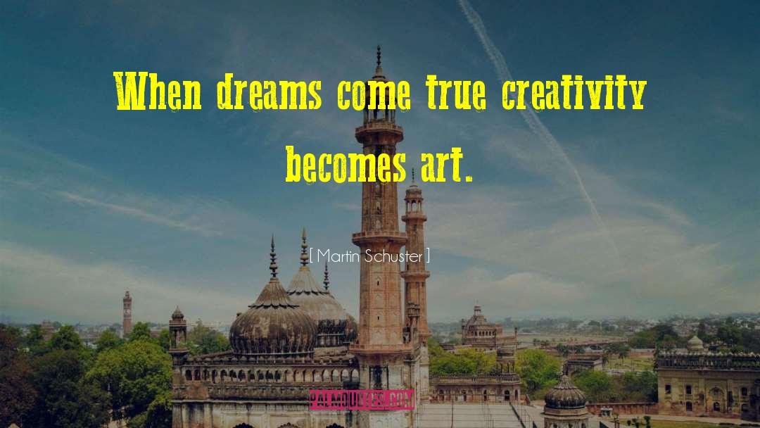 Creative Artists quotes by Martin Schuster