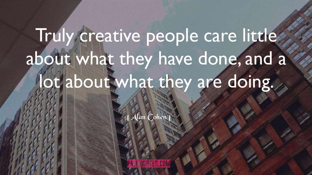 Creative Arts quotes by Alan Cohen