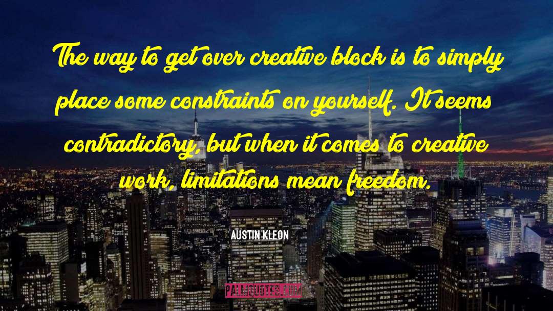 Creative Block quotes by Austin Kleon