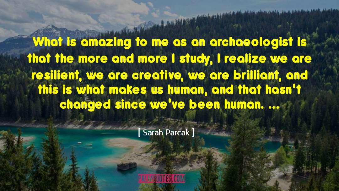 Creative Brandista quotes by Sarah Parcak