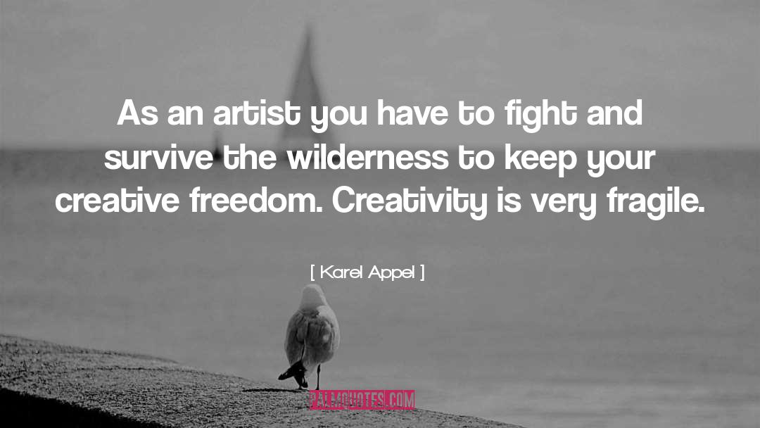 Creative Courage quotes by Karel Appel