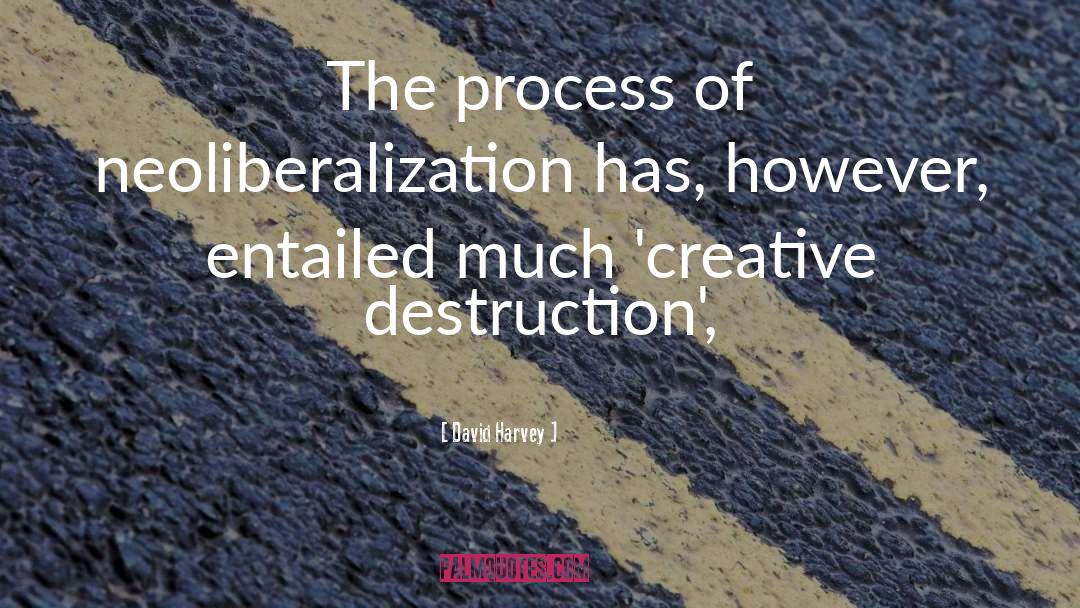 Creative Destruction quotes by David Harvey