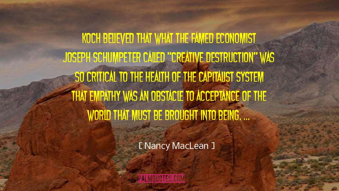 Creative Destruction quotes by Nancy MacLean