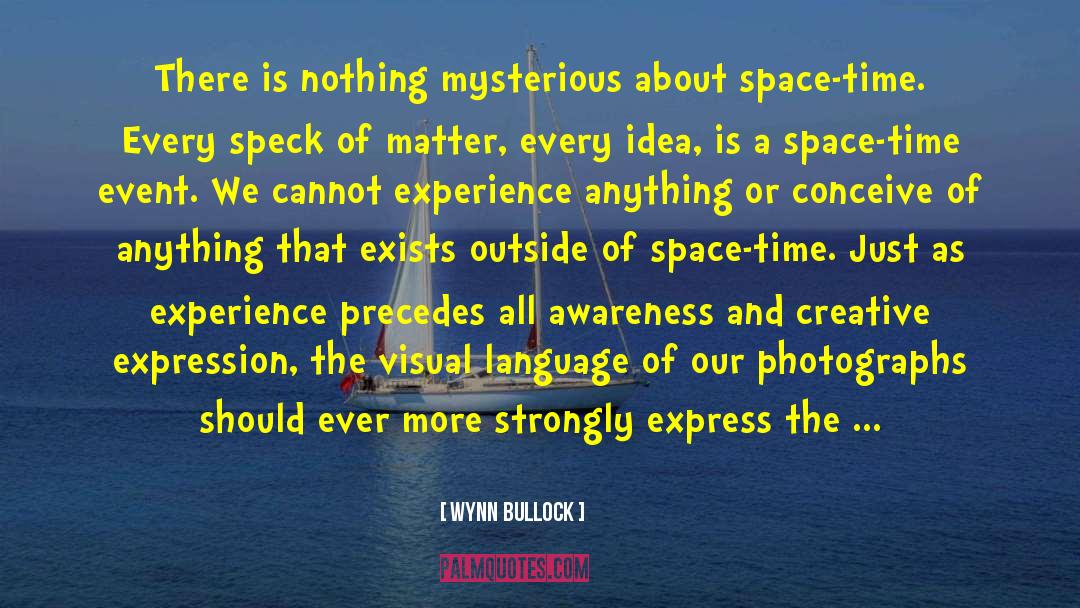 Creative Expression quotes by Wynn Bullock