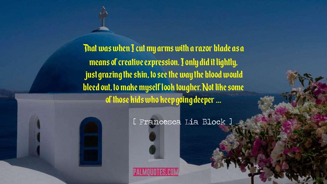 Creative Expression quotes by Francesca Lia Block