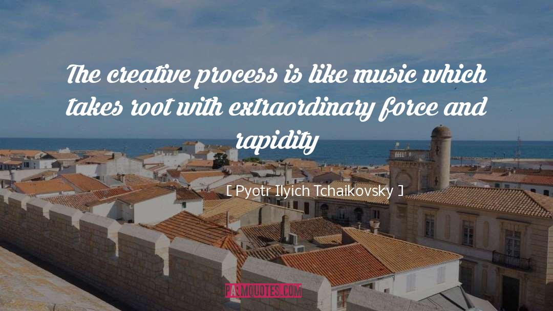 Creative Force quotes by Pyotr Ilyich Tchaikovsky