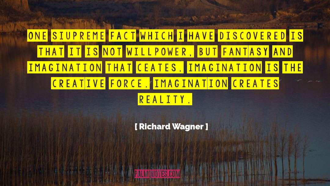 Creative Force quotes by Richard Wagner