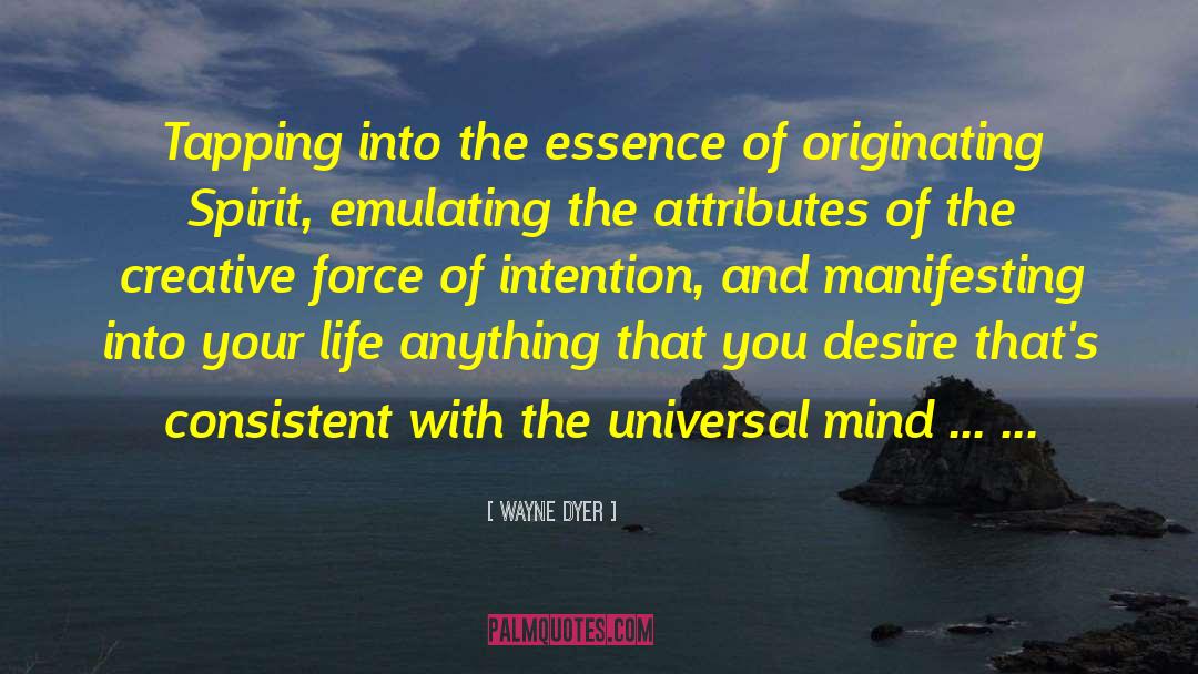 Creative Force quotes by Wayne Dyer