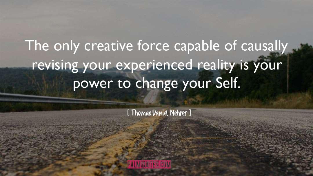 Creative Force quotes by Thomas Daniel Nehrer