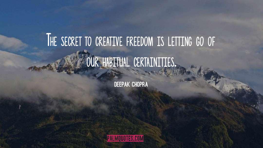 Creative Freedom quotes by Deepak Chopra