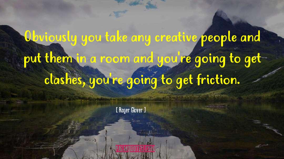 Creative Genius quotes by Roger Glover