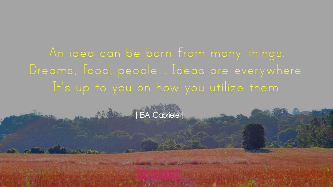 Creative Ideas quotes by B.A. Gabrielle
